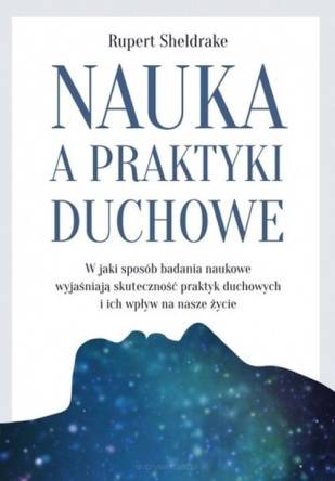 Nauka a praktyki duchowe. W jaki sposób badania naukowe wyjaśniają skuteczność praktyk duchowych i ich wpływ na nasze życie