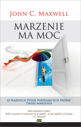 Marzenie ma moc - John Maxwell