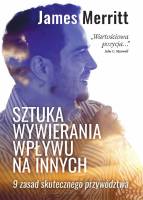 Sztuka wywierania wpływu na innych - dr James Merritt