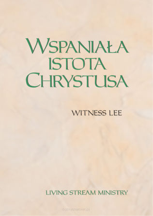 Wspaniała istota Chrystusa - Witness Lee