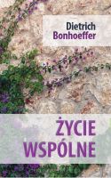 Życie wspólne - Dietrich Bonhoeffer