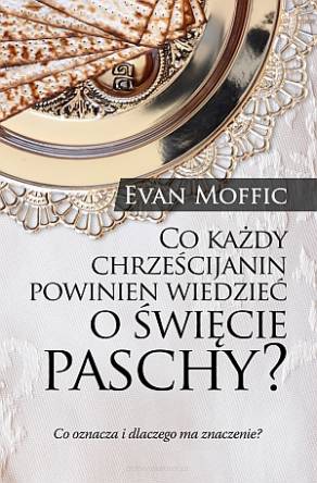 Co każdy chrześcijanin powinien wiedzieć o święcie Paschy?