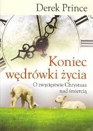 Koniec wędrówki życia - Derek Prince