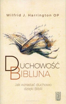 Duchowość biblijna JAK WZRASTAĆ DUCHOWO DZIĘKI BIBLII