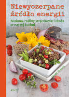 Niewyczerpane źródło energii. Nasiona, rośliny strączkowe i zboża w naszej kuchni