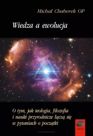 Wiedza a ewolucja. O tym, jak teologia, filozofia i nauki przyrodnicze łączą się w pytaniach o początki