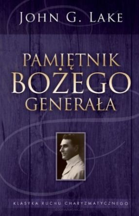 PAMIĘTNIK BOŻEGO GENERAŁA (John G. Lake)