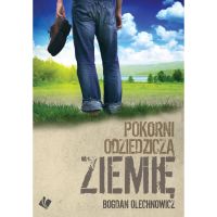 Pokorni odziedziczą ziemię - Olechnowicz Bogdan