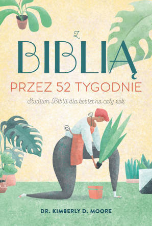 Z Biblią przez 52 tygodnie - Kimberly D. Moore