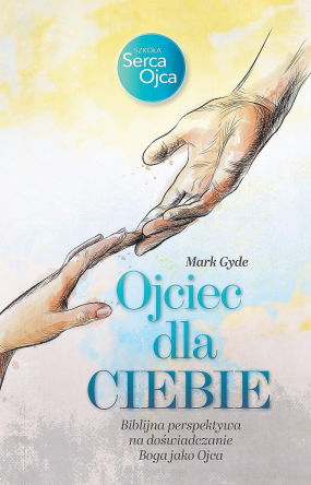 Ojciec dla Ciebie. Biblijna perspektywa - Mark Gyde