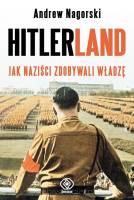 Hitlerland - Jak naziści zdobywali władzę