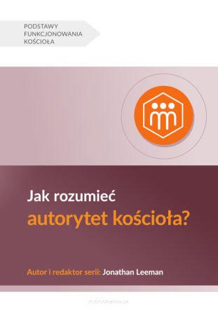 Jak rozumieć autorytet kościoła? - Jonathan Leeman