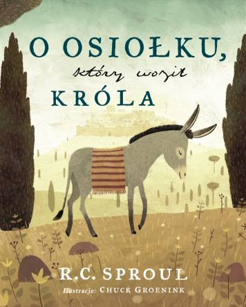 O osiołku, który woził Króla – R.C. Sproul