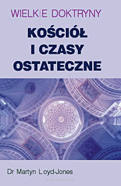 Wielkie Doktryny - Kościół i Czasy Ostateczne