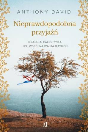 Nieprawdopodobna przyjaźń Izraelka, Palestynka i ich wspólna walka o pokój