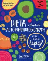 Dieta w chorobach autoimmunologicznych Co jeść by czuć się lepiej?