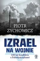 Izrael na wojnie. 100 lat konfliktu z Palestyńczykami