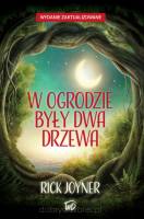 W ogrodzie były dwa drzewa - Rick Joyner