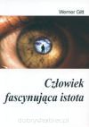 Człowiek - fascynująca istota - Werner Gitt