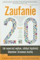 Zaufanie 2.0 - Jak wywrzeć wpływ, zdobyć lojalność klientów i kreować markę