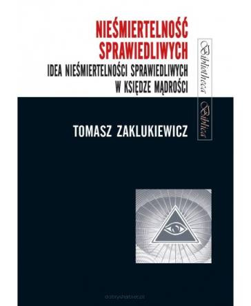 Nieśmiertelność sprawiedliwych. Idea nieśmiertelności sprawiedliwych w Księdze Mądrości