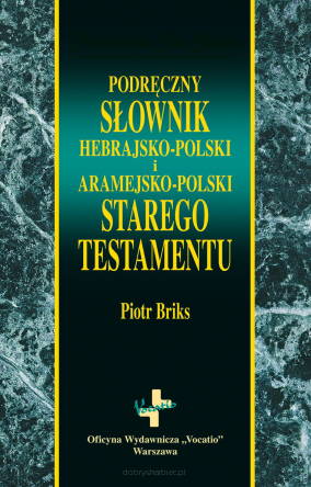 Podręczny słownik hebrajsko-polski i aramejsko-polski Starego Testamentu