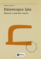 Żydzi. Polska. Autobiografia. Dziewczęce lata. Młodość w poleskim sztetlu