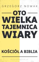 Oto wielka tajemnica wiary. Kościół a Biblia