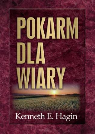 POKARM DLA WIARY. Codzienne rozważania modlitewne - Kenneth E. Hagin