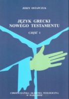 Język Grecki Nowego Testamentu - podręcznik cz. 1 - Jerzy Ostapczuk