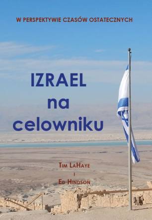 IZRAEL na celowniku. Perspektywa czasów ostatecznych - Tim LaHaye i Ed Hindson