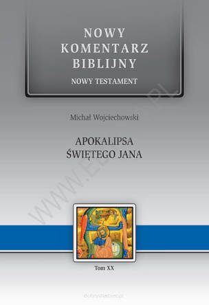 Apokalipsa Świętego Jana. NT XX. Nowy Komentarz biblijny