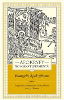 Apokryfy Nowego Testamentu. Ewangelie apokryficzne. Tom 1. Część 1