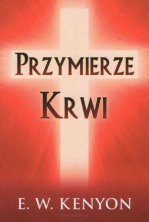 Przymierze krwi - E.W. Kenyon (wznowienie)