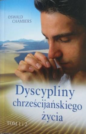 Dyscypliny życia chrześcijańskiego - Oswald Chambers