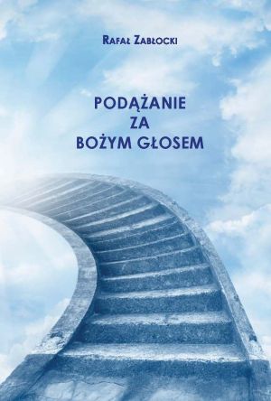 Podążanie za Bożym Głosem - Rafał Zabłocki