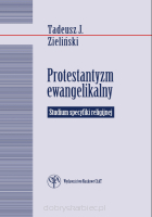 Protestantyzm ewangelikalny. Studium specyfiki religijnej