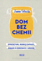 Dom bez chemii - Sprzątam, robię zapasy, dbam o zdrowie