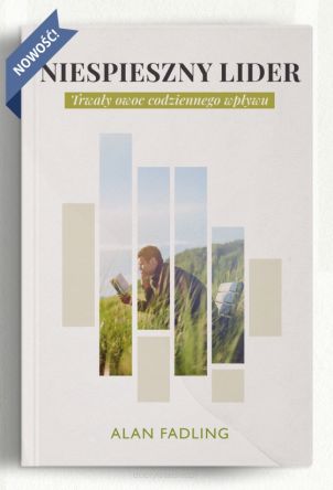 Niespieszny lider Trwały owoc codziennego wpływu - Alan Fadling