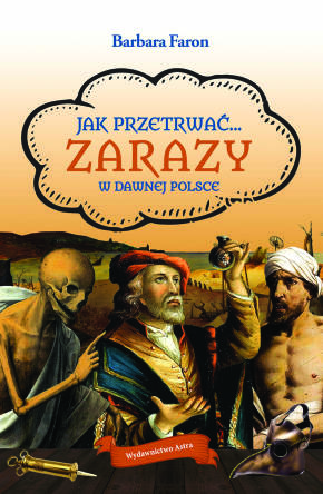 Jak przetrwać zarazy w dawnej Polsce