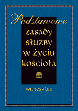 Podstawowe zasady służby w życiu kościoła - Witness Lee