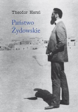 Państwo Żydowskie. Próba nowoczesnego rozwiązania kwestii żydowskiej