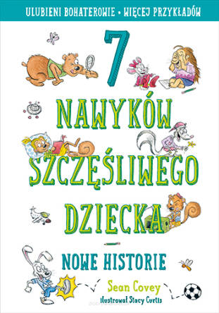 7 nawyków szczęśliwego dziecka Nowe historie - Sean Covey