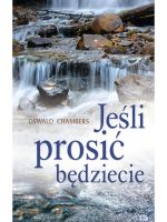 Jeśli prosić będziecie - Oswald Chambers