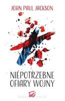 Niepotrzebne ofiary wojny - John Paul Jackson