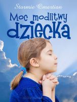 Moc modlitwy dziecka - Stormie Omartian