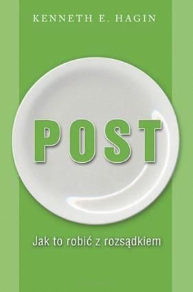 Post. Jak to robić z rozsądkiem - Kenneth E. Hagin