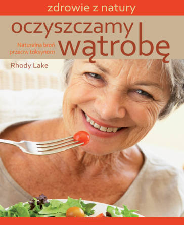 Oczyszczamy wątrobę - Naturalna broń przeciw toksynom