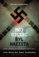 Mój ojciec był nazistą Rozmowy z potomkami czołowych przywódców III Rzeszy