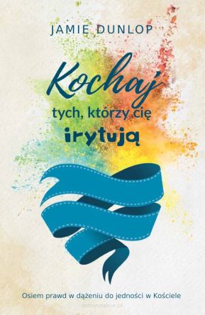 Kochaj tych którzy cię irytują - Jamie Dunlop